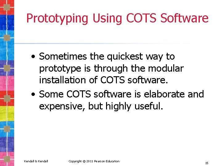 Prototyping Using COTS Software • Sometimes the quickest way to prototype is through the