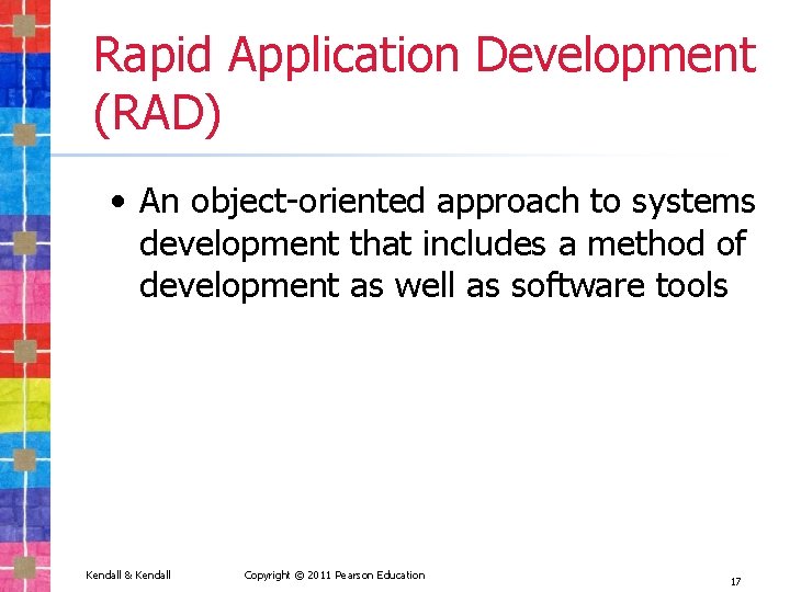 Rapid Application Development (RAD) • An object-oriented approach to systems development that includes a