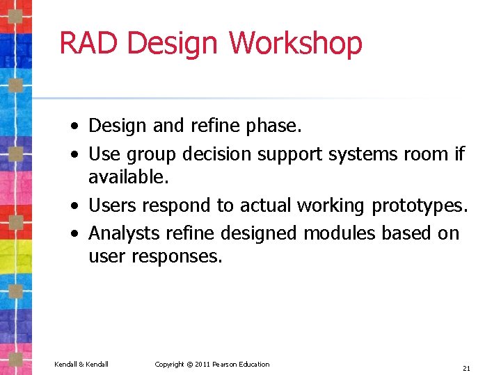 RAD Design Workshop • Design and refine phase. • Use group decision support systems