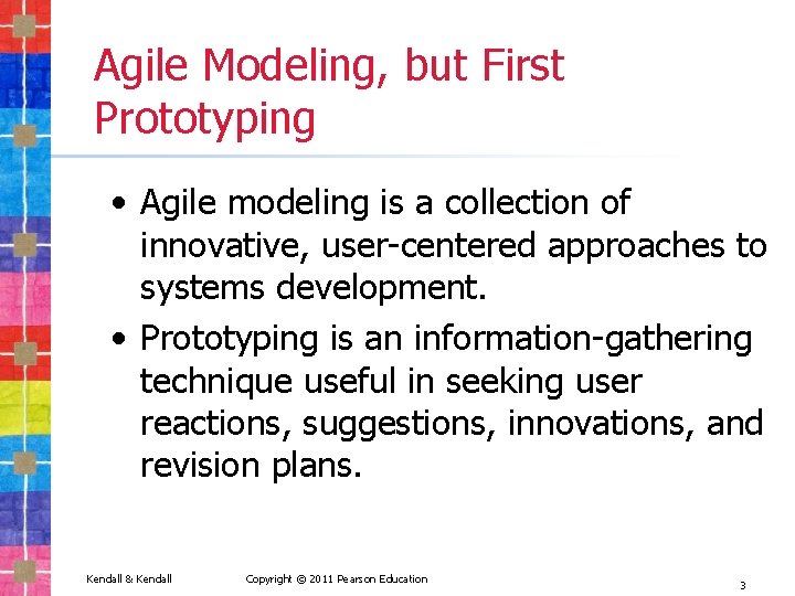 Agile Modeling, but First Prototyping • Agile modeling is a collection of innovative, user-centered