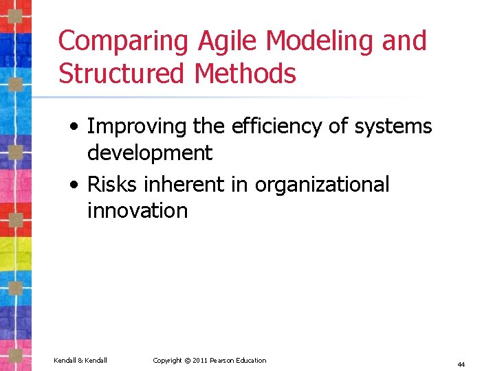 Comparing Agile Modeling and Structured Methods • Improving the efficiency of systems development •
