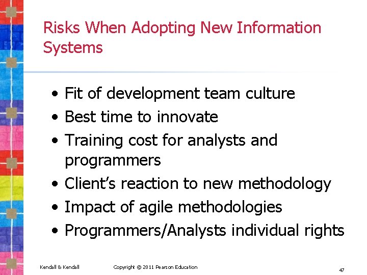 Risks When Adopting New Information Systems • Fit of development team culture • Best