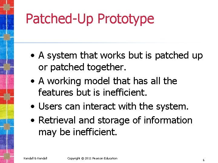 Patched-Up Prototype • A system that works but is patched up or patched together.