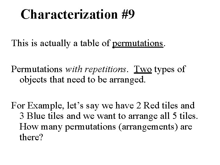 Characterization #9 This is actually a table of permutations. Permutations with repetitions. Two types