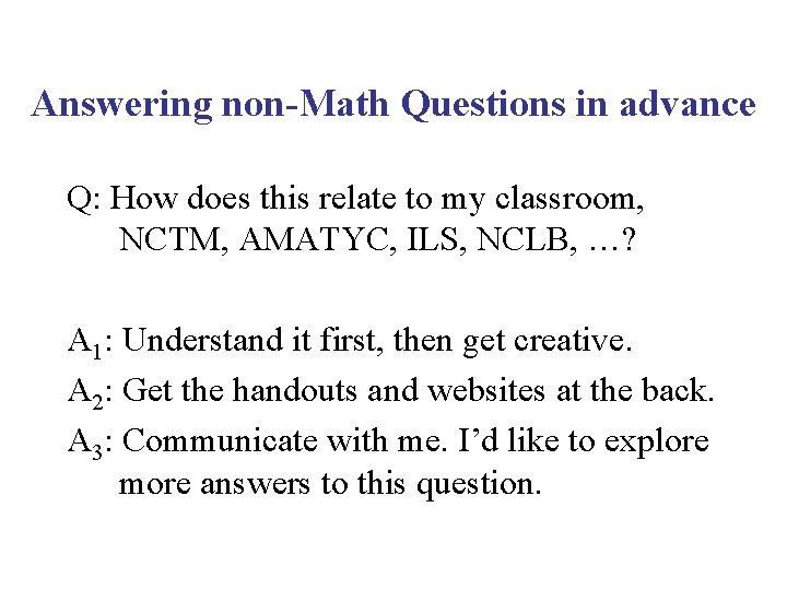 Answering non-Math Questions in advance Q: How does this relate to my classroom, NCTM,