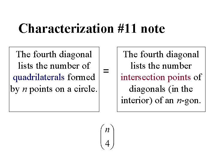 Characterization #11 note The fourth diagonal lists the number of = quadrilaterals formed by