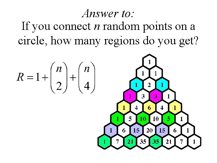 Answer to: If you connect n random points on a circle, how many regions