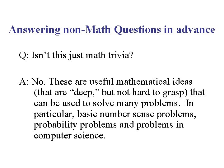 Answering non-Math Questions in advance Q: Isn’t this just math trivia? A: No. These