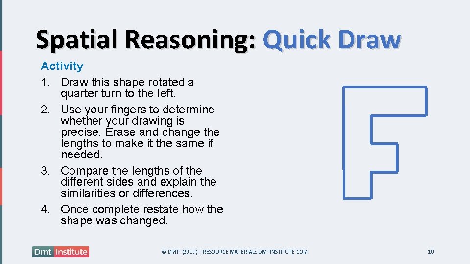 Spatial Reasoning: Quick Draw Activity 1. Draw this shape rotated a quarter turn to