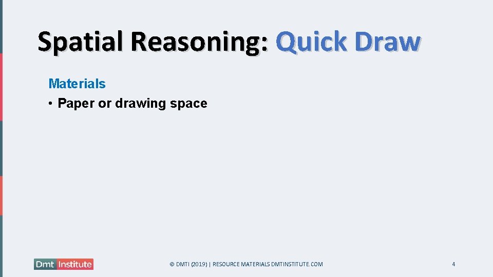 Spatial Reasoning: Quick Draw Materials • Paper or drawing space © DMTI (2019) |