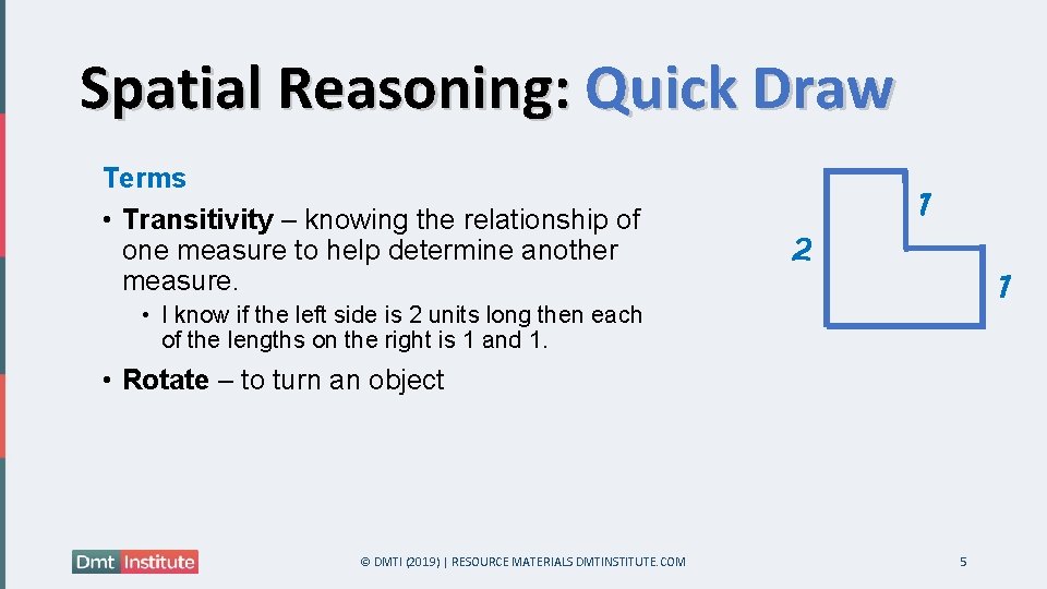 Spatial Reasoning: Quick Draw Terms • Transitivity – knowing the relationship of one measure