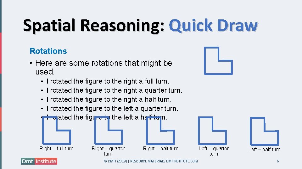Spatial Reasoning: Quick Draw Rotations • Here are some rotations that might be used.