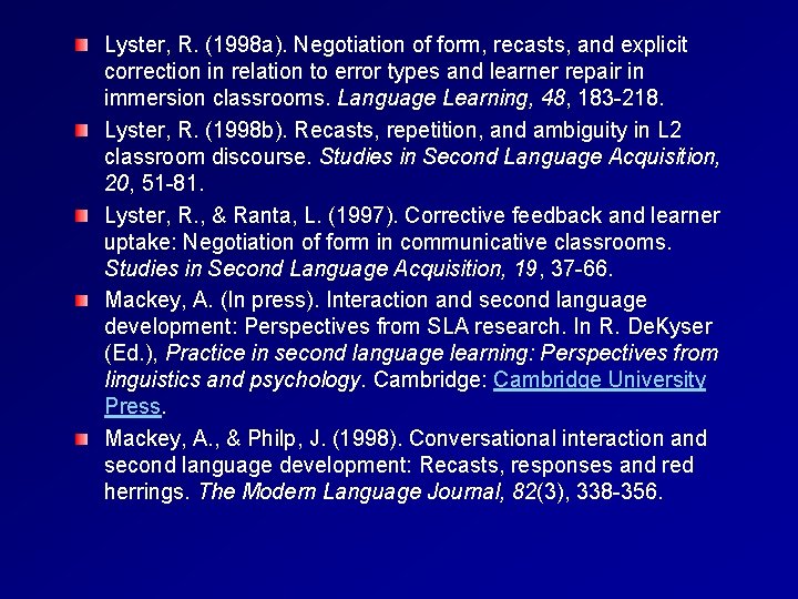 Lyster, R. (1998 a). Negotiation of form, recasts, and explicit correction in relation to