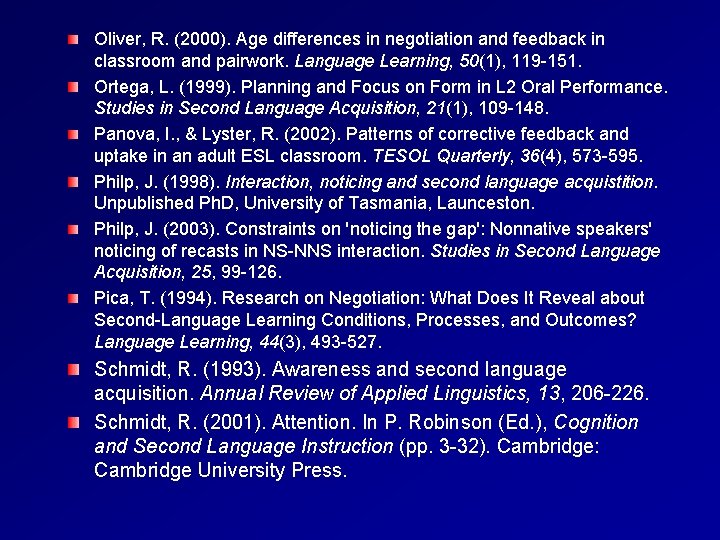 Oliver, R. (2000). Age differences in negotiation and feedback in classroom and pairwork. Language
