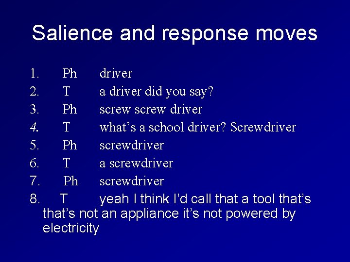 Salience and response moves 1. Ph driver 2. T a driver did you say?