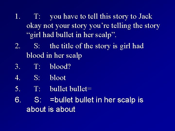 1. T: you have to tell this story to Jack okay not your story