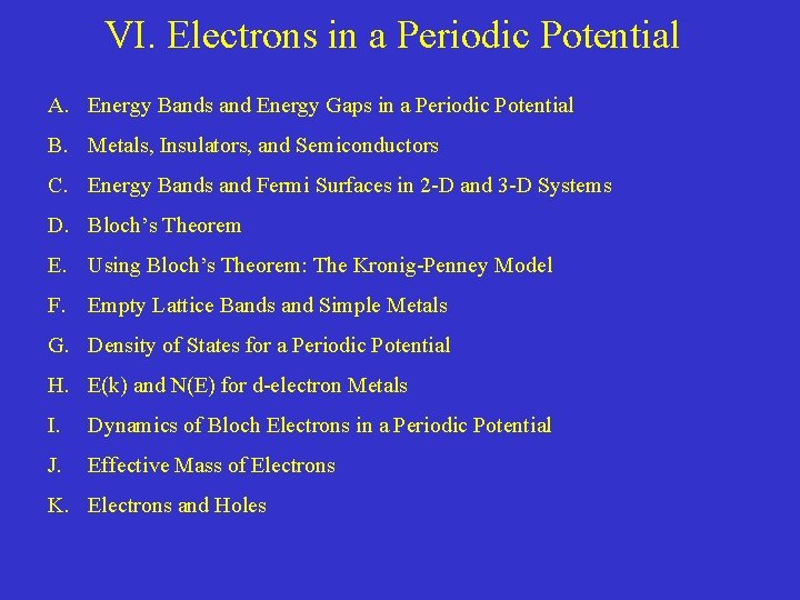 VI. Electrons in a Periodic Potential A. Energy Bands and Energy Gaps in a VI. Electrons in a Periodic Potential A. Energy Bands and Energy Gaps in a