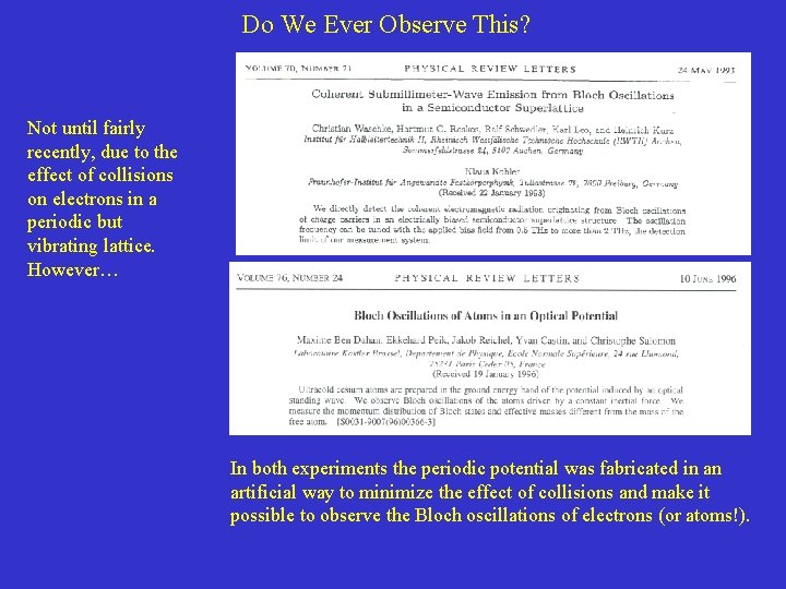 Do We Ever Observe This? Not until fairly recently, due to the effect of Do We Ever Observe This? Not until fairly recently, due to the effect of