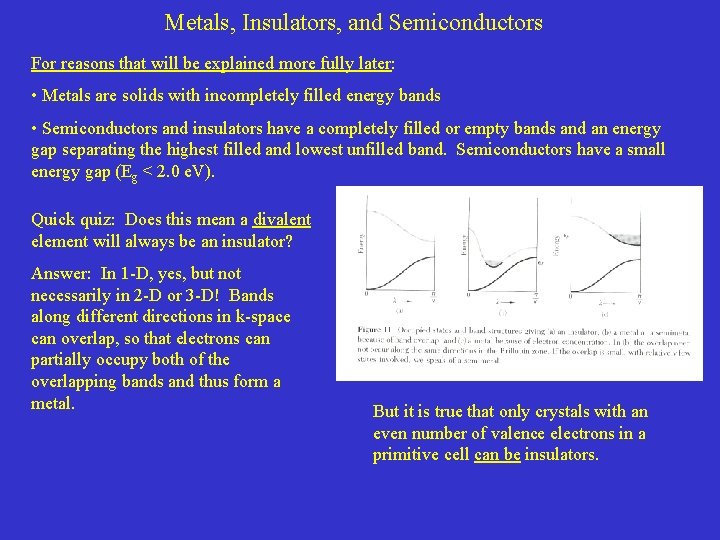 Metals, Insulators, and Semiconductors For reasons that will be explained more fully later: • Metals, Insulators, and Semiconductors For reasons that will be explained more fully later: •