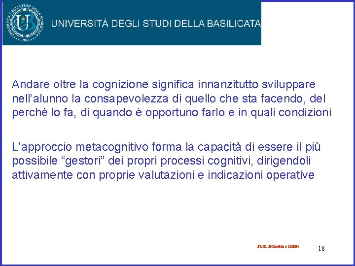Andare oltre la cognizione significa innanzitutto sviluppare nell’alunno la consapevolezza di quello che sta