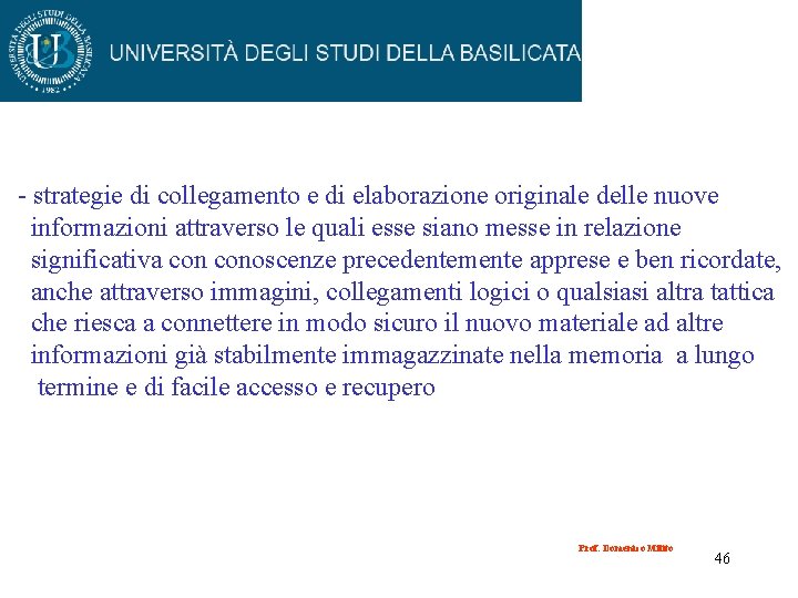 - strategie di collegamento e di elaborazione originale delle nuove informazioni attraverso le quali