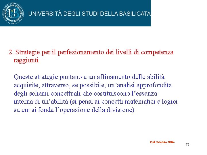 2. Strategie per il perfezionamento dei livelli di competenza raggiunti Queste strategie puntano a