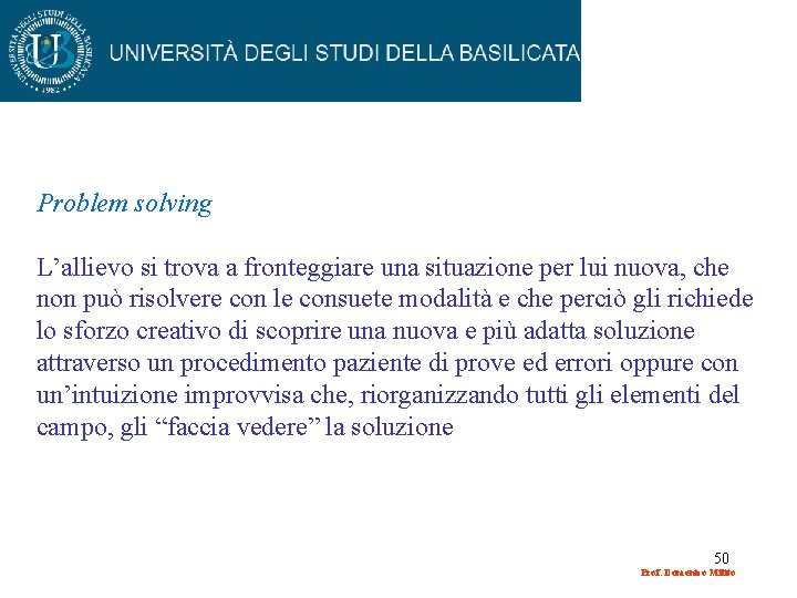 Problem solving L’allievo si trova a fronteggiare una situazione per lui nuova, che non