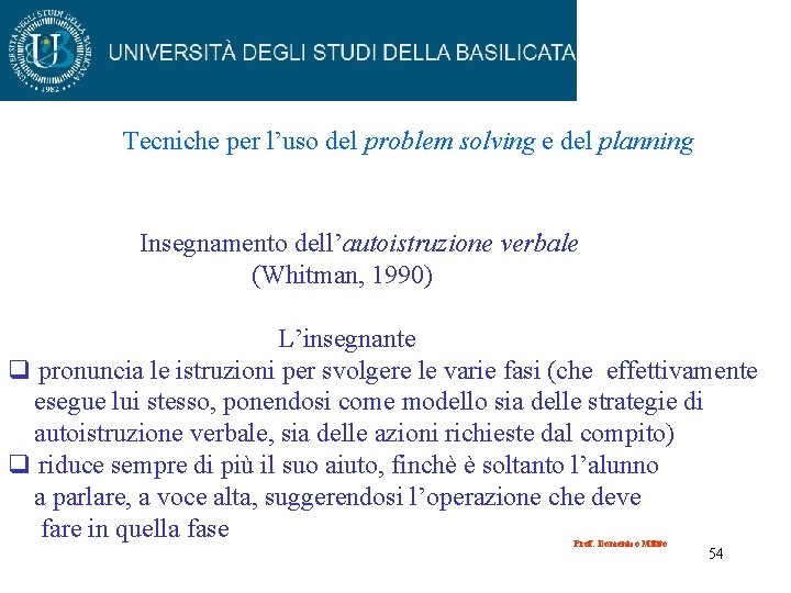 Tecniche per l’uso del problem solving e del planning Insegnamento dell’autoistruzione verbale (Whitman, 1990)