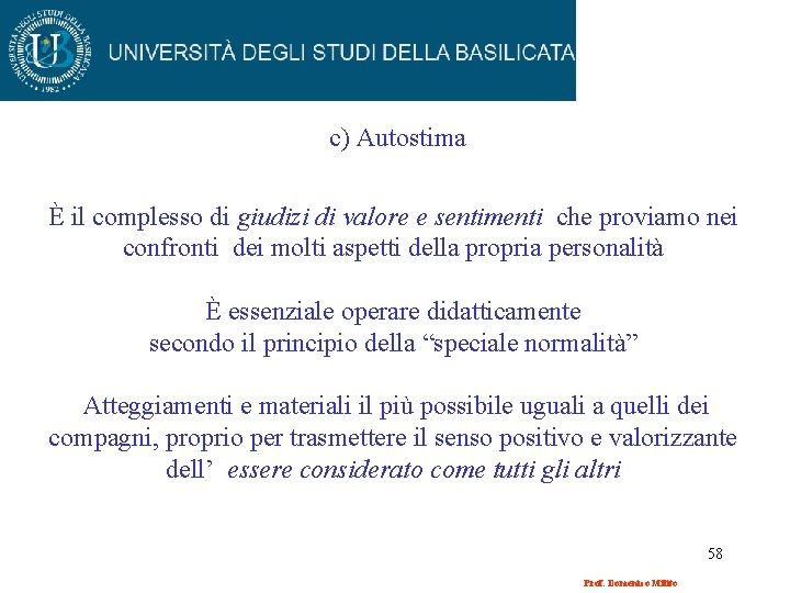 c) Autostima È il complesso di giudizi di valore e sentimenti che proviamo nei