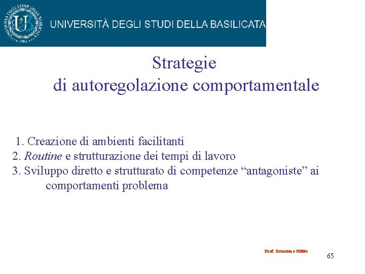 Strategie di autoregolazione comportamentale 1. Creazione di ambienti facilitanti 2. Routine e strutturazione dei