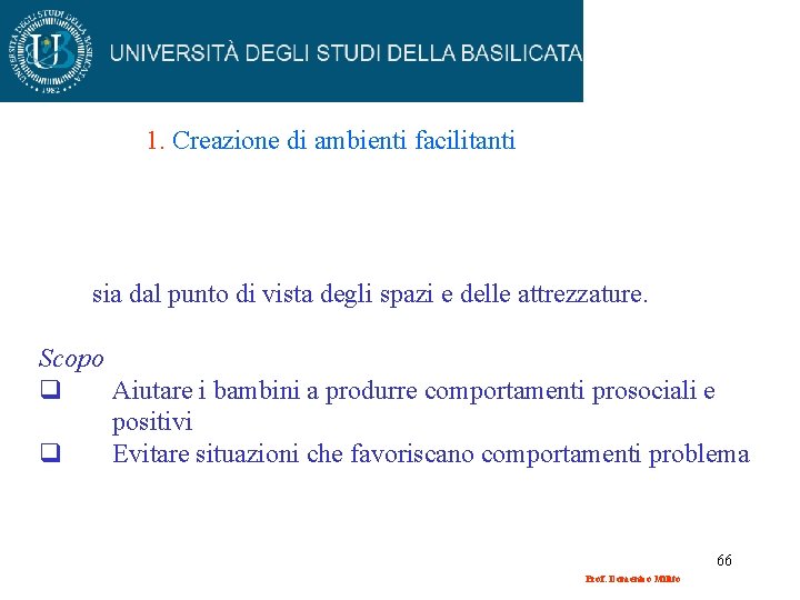 1. Creazione di ambienti facilitanti sia dal punto di vista degli spazi e delle