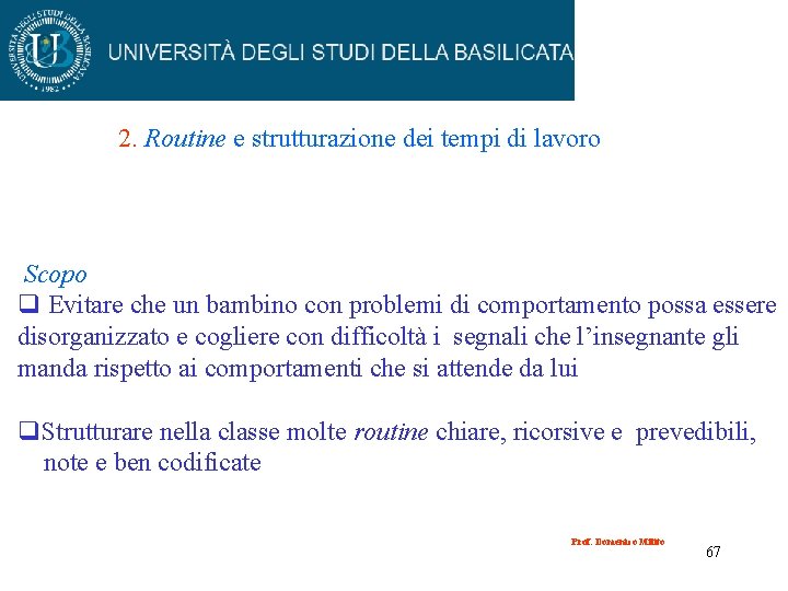 2. Routine e strutturazione dei tempi di lavoro Scopo q Evitare che un bambino