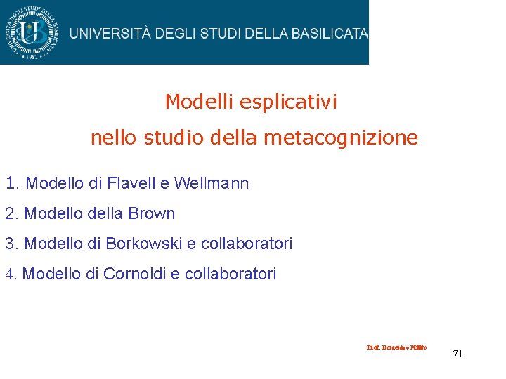 Modelli esplicativi nello studio della metacognizione 1. Modello di Flavell e Wellmann 2. Modello