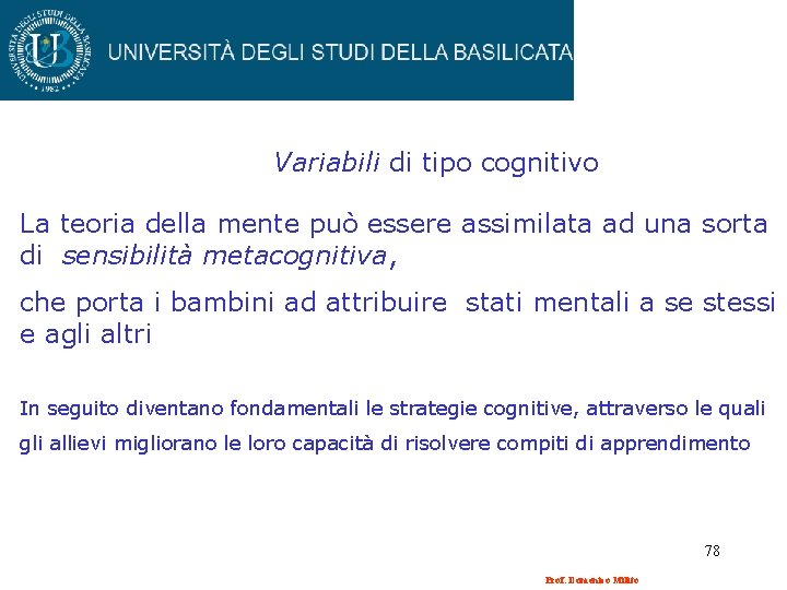 Variabili di tipo cognitivo La teoria della mente può essere assimilata ad una sorta