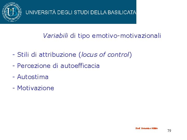 Variabili di tipo emotivo-motivazionali - Stili di attribuzione (locus of control) - Percezione di