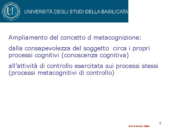 Ampliamento del concetto d metacognizione: dalla consapevolezza del soggetto circa i propri processi cognitivi