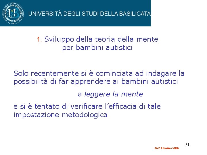 1. Sviluppo della teoria della mente per bambini autistici Solo recentemente si è cominciata