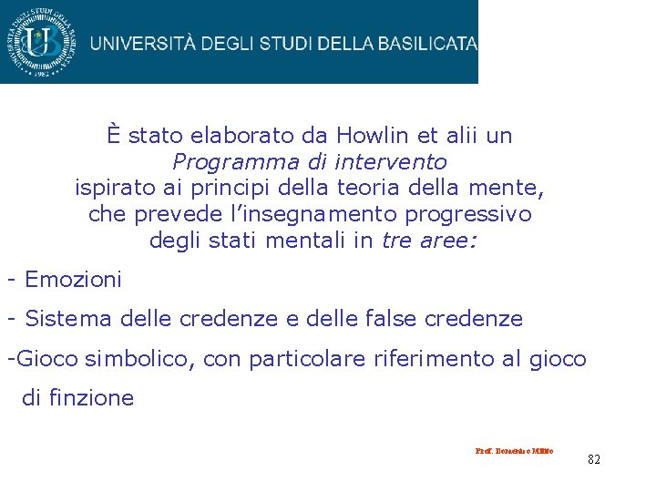 È stato elaborato da Howlin et alii un Programma di intervento ispirato ai principi