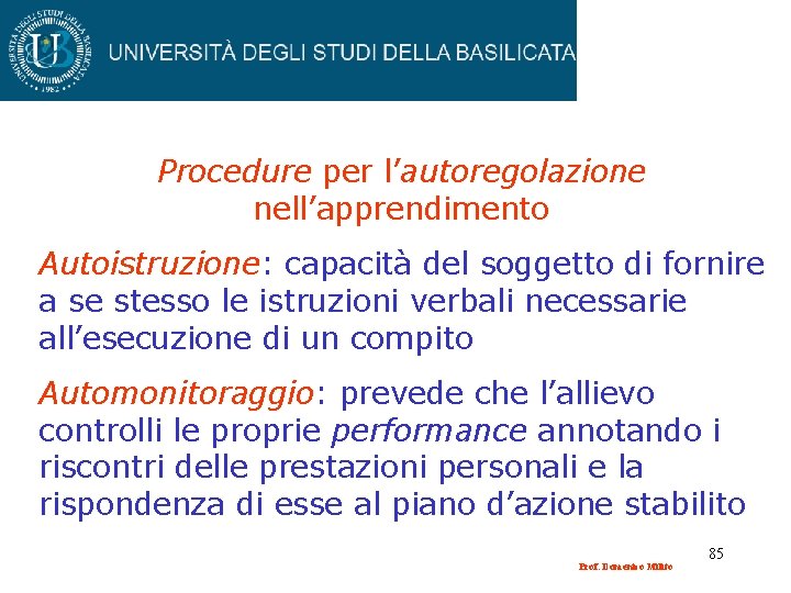 Procedure per l’autoregolazione nell’apprendimento Autoistruzione: capacità del soggetto di fornire a se stesso le