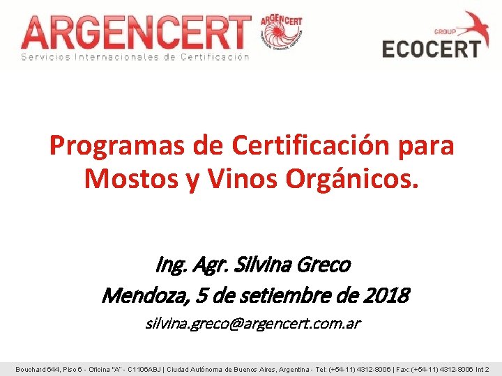 Programas de Certificación para Mostos y Vinos Orgánicos. Ing. Agr. Silvina Greco Mendoza, 5 Programas de Certificación para Mostos y Vinos Orgánicos. Ing. Agr. Silvina Greco Mendoza, 5