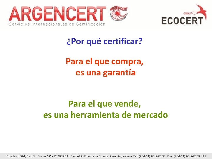 ¿Por qué certificar? Para el que compra, es una garantía Para el que vende, ¿Por qué certificar? Para el que compra, es una garantía Para el que vende,