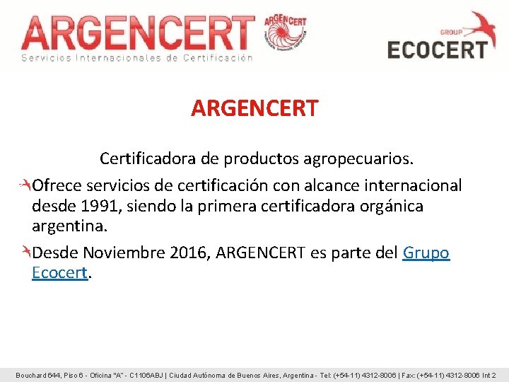 ARGENCERT Certificadora de productos agropecuarios. Ofrece servicios de certificación con alcance internacional desde 1991, ARGENCERT Certificadora de productos agropecuarios. Ofrece servicios de certificación con alcance internacional desde 1991,