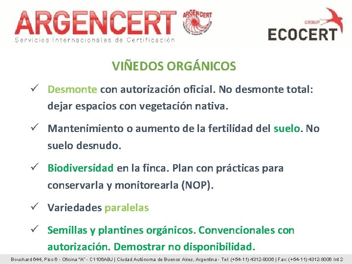 VIÑEDOS ORGÁNICOS ü Desmonte con autorización oficial. No desmonte total: dejar espacios con vegetación VIÑEDOS ORGÁNICOS ü Desmonte con autorización oficial. No desmonte total: dejar espacios con vegetación
