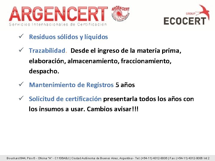 ü Residuos sólidos y líquidos ü Trazabilidad. Desde el ingreso de la materia prima, ü Residuos sólidos y líquidos ü Trazabilidad. Desde el ingreso de la materia prima,