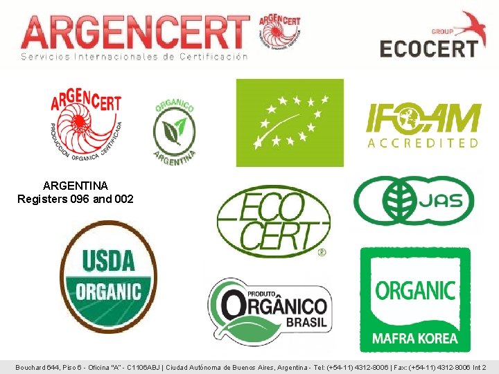 ARGENTINA Registers 096 and 002 UE USDA/NOP Bouchard 644, Piso 6 - Oficina "A“ ARGENTINA Registers 096 and 002 UE USDA/NOP Bouchard 644, Piso 6 - Oficina "A“