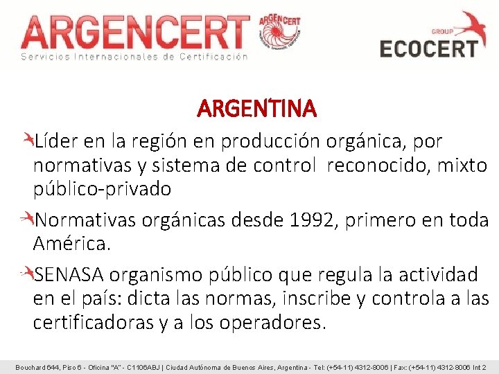 ARGENTINA Líder en la región en producción orgánica, por normativas y sistema de control ARGENTINA Líder en la región en producción orgánica, por normativas y sistema de control