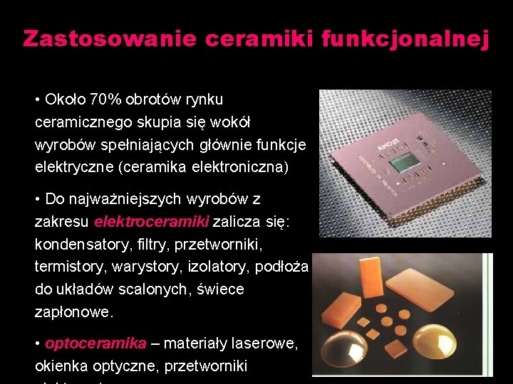 Zastosowanie ceramiki funkcjonalnej • Około 70% obrotów rynku ceramicznego skupia się wokół wyrobów spełniających