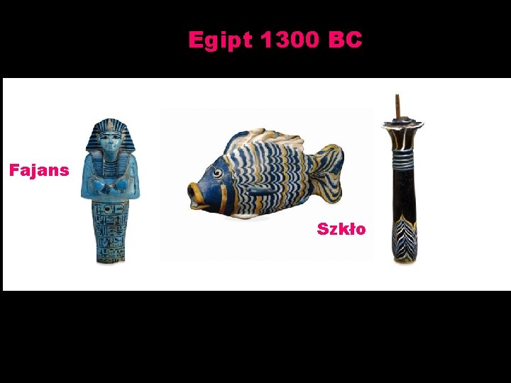 Egipt 1300 BC Fajans Szkło 