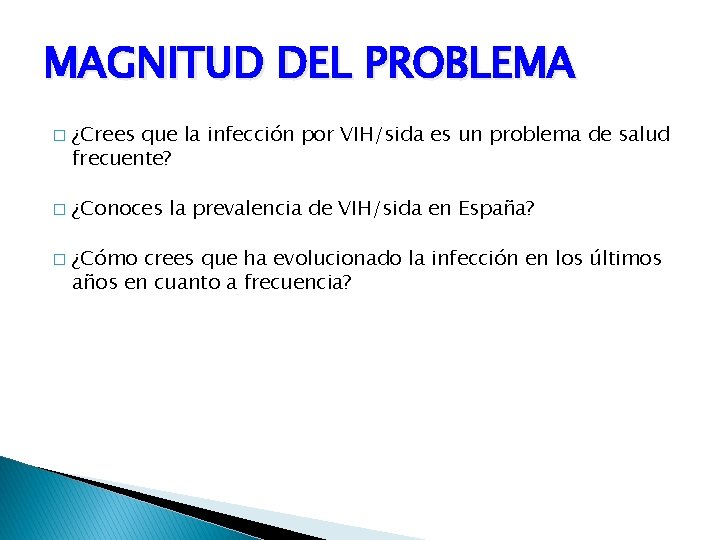 MAGNITUD DEL PROBLEMA � � � ¿Crees que la infección por VIH/sida es un