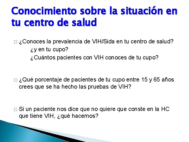 Conocimiento sobre la situación en tu centro de salud � ¿Conoces la prevalencia de